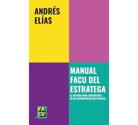Manual FACU del Estratega: El método para convertirte en un superconsultor político