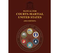 MANUAL FOR COURTS-MARTIAL UNITED STATES (2024 EDITION)