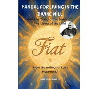 MANUAL FOR LIVING IN THE DIVINE WILL: From the "Doing" of the Servant to the "Living" of the Child (DIVINA VOLONTA' AMERICA)