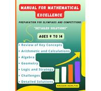 Manual for Mathematical Excellence: Preparation for Olympiads and Competitions ( Ages 9 to 14 ) - Detailed Solutions