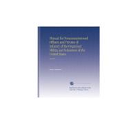 Manual for Noncommissioned Officers and Privates of Infantry of the Organized Militia and Volunteers of the United States.: Appendix