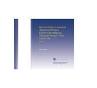 Manual for Noncommissioned Officers and Privates of Infantry of the Organized Militia and Volunteers of the United States.: Main Work
