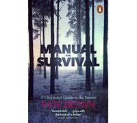 Manual For Survival: A Chernobyl Guide to the Future