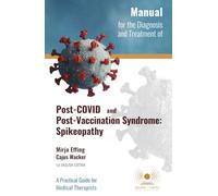 Manual for the Diagnosis and Treatment of Post-COVID and Post-Vaccination Syndrome: Spikeopathy: A Practical Guide for Medical Therapists