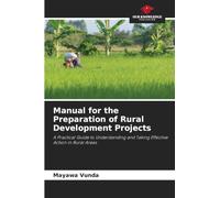 Manual for the Preparation of Rural Development Projects: A Practical Guide to Understanding and Taking Effective Action in Rural Areas