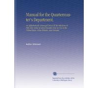 Manual for the Quartermaster's Department.: An Alphabetically Arranged List of All the Selections in Fifty-Five Series of School Readers Now in Use in the United States, Great Britain, and Canada.