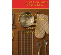 Manual Gastronómico Gubitosi Gourmet Tomo XI: Introducción a la cocina, instrumental, logística e historia gastronómica