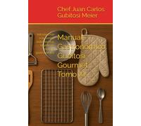 Manual Gastronómico Gubitosi Gourmet Tomo XI: Introducción a la cocina, instrumental, logística e historia gastronómica