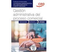 Manual. Gestión administrativa del proceso comercial (UF0350). Certificados de profesionalidad. Actividades administrativas en la relación con el cliente (ADGG0208) (FORMACION)