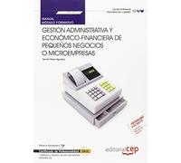 Manual Gestión administrativa y económico-financiera de pequeños negocios o microempresas (MF1791_3). Certificados de Profesionalidad. Creación y Gestión de Microempresas (ADGD0210)
