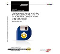 Manual. Gestión auxiliar de archivo en soporte convencional o informático (UF0513: Transversal). Certificados de profesionalidad (SIN COLECCION)