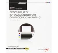 Manual. Gestión auxiliar de reproducción en soporte convencional o informático (UF0514: Transversal). Certificados de profesionalidad (SIN COLECCION)