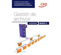 Manual. Gestión de archivos (MF0978_2). Certificados de profesionalidad. Actividades de gestión administrativa (ADGD0308) (FORMACION)