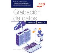 Manual. Grabación de datos (MF0973_1). Certificados de profesionalidad. Actividades de gestión administrativa (ADGD0308) (FORMACION)