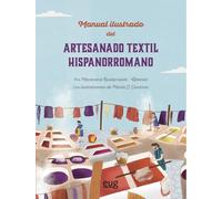 Manual ilustrado del artesanado textil Hispanorromano