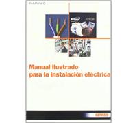 Manual ilustrado para la instalación eléctrica (Electricidad y Electrónica)