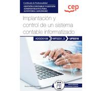 Manual. Implantación y control de un sistema contable informatizado (UF0316). Certificados de profesionalidad. Gestión contable y gestión administrativa para auditoría (ADGD0108) (FORMACION)