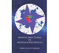Manual Inka Tuaria de Meditaciones Básicas