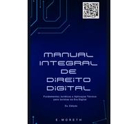 Manual Integral de Direito Digital: Fundamentos Jurídicos e Aplicação Técnica para Juristas na Era Digital