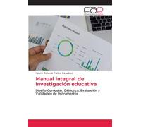 Manual integral de investigación educativa: Diseño Curricular, Didáctica, Evaluación y Validación de Instrumentos
