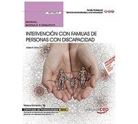 Manual. Intervención con familias de personas con discapacidad (MF1452_3). Certificados de profesionalidad. Promoción e intervención socioeducativa ... con discapacidad (SSCE0111) (SIN COLECCION)