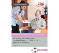 Manual. Intervención del empleo doméstico en el cuidado de personas mayores (SSCG02). Especialidades formativas (FORMACION)