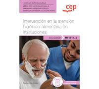 Manual. Intervención en la atención higiénico-alimentaria en instituciones (MF1017_2). Certificados de profesionalidad. Atención sociosanitaria a ... instituciones sociales (SSCS0208) (FORMACION)