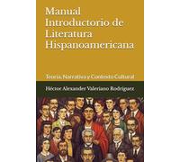 Manual Introductorio de Literatura Hispanoamericana: Teoría, Narrativa y Contexto Cultural (Teorías de Literatura y Narrativa)
