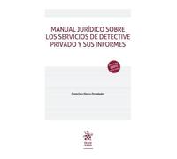 Manual jurídico sobre los servicios de detective privado y sus informes (Manuales de Derecho Penal)