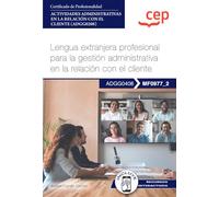 Manual. Lengua extranjera profesional para la gestión administrativa en la relación con el cliente (MF0977_2). Certificados de profesionalidad. ... con el cliente (ADGG0208) (FORMACION)