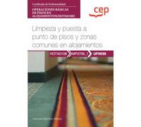 Manual. Limpieza y puesta a punto de pisos y zonas comunes en alojamientos (UF0039). Certificados de profesionalidad. Operaciones básicas de pisos en alojamientos (HOTA0108) (FORMACION)
