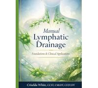 Manual Lymphatic Drainage Foundations & Clinical Applications