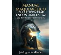 Manual maquiavélico para encontrar la paz: Deja de luchar solo y domina tu caos (Diálogos con el Espejo)