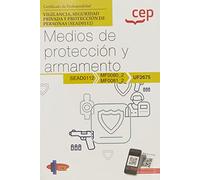 Manual. Medios de protección y armamento (UF2675). Certificados de profesionalidad. Vigilancia, seguridad privada y protección de personas (SEAD0112) (SIN COLECCION)