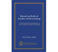 Manual methods of Sunday-school teaching: with full directions and photographs of work executed by Sunday-school pupils