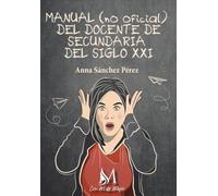 MANUAL (NO OFICIAL) DEL DOCENTE DE SECUNDARIA DEL SIGLO XXI