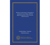 Manual of advisement and guidance, prepared in accordance with the approved policies of the Veterans administration