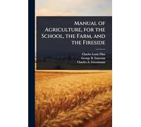 Manual of Agriculture, for the School, the Farm, and the Fireside