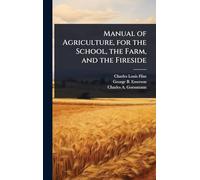 Manual of Agriculture, for the School, the Farm, and the Fireside