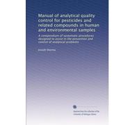 Manual of analytical quality control for pesticides and related compounds in human and environmental samples: A compendium of systematic procedures ... prevention and control of analytical problems