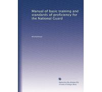 Manual of basic training and standards of proficiency for the National Guard: Volume 2