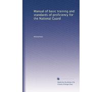 Manual of basic training and standards of proficiency for the National Guard: Volume 3