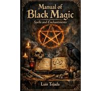 Manual of Black Magic: Spells and Enchantments (Magia, Esoterismo y Medicina no tradicional)