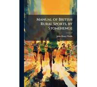 Manual of British Rural Sports, by Stonehenge