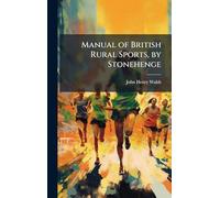 Manual of British Rural Sports, by Stonehenge