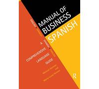 Manual of Business Spanish: A Comprehensive Language Guide (Languages for Business)