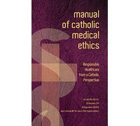 Manual of Catholic Medical Ethics