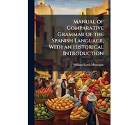 Manual of Comparative Grammar of the Spanish Language, With an Historical Introduction