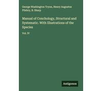 Manual of Conchology, Structural and Systematic. With Illustrations of the Species: Vol. IV