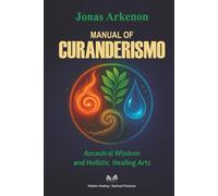 Manual of Curanderismo: Ancestral Wisdom and Holistic Healing Arts